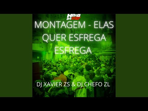 MONTAGEM - ELAS QUER ESFREGA ESFREGA