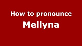 How to pronounce Mellyna