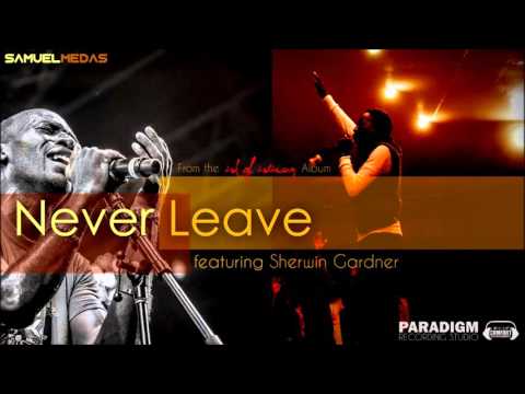 Never Leave  - Samuel Medas feat.  Sherwin Gardner