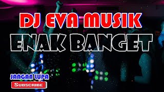 Download lagu REMIX DJ EVA MUSIK ORGEN TUNGGAL ENAK BANGET - M4 MUSIK DJ mp3