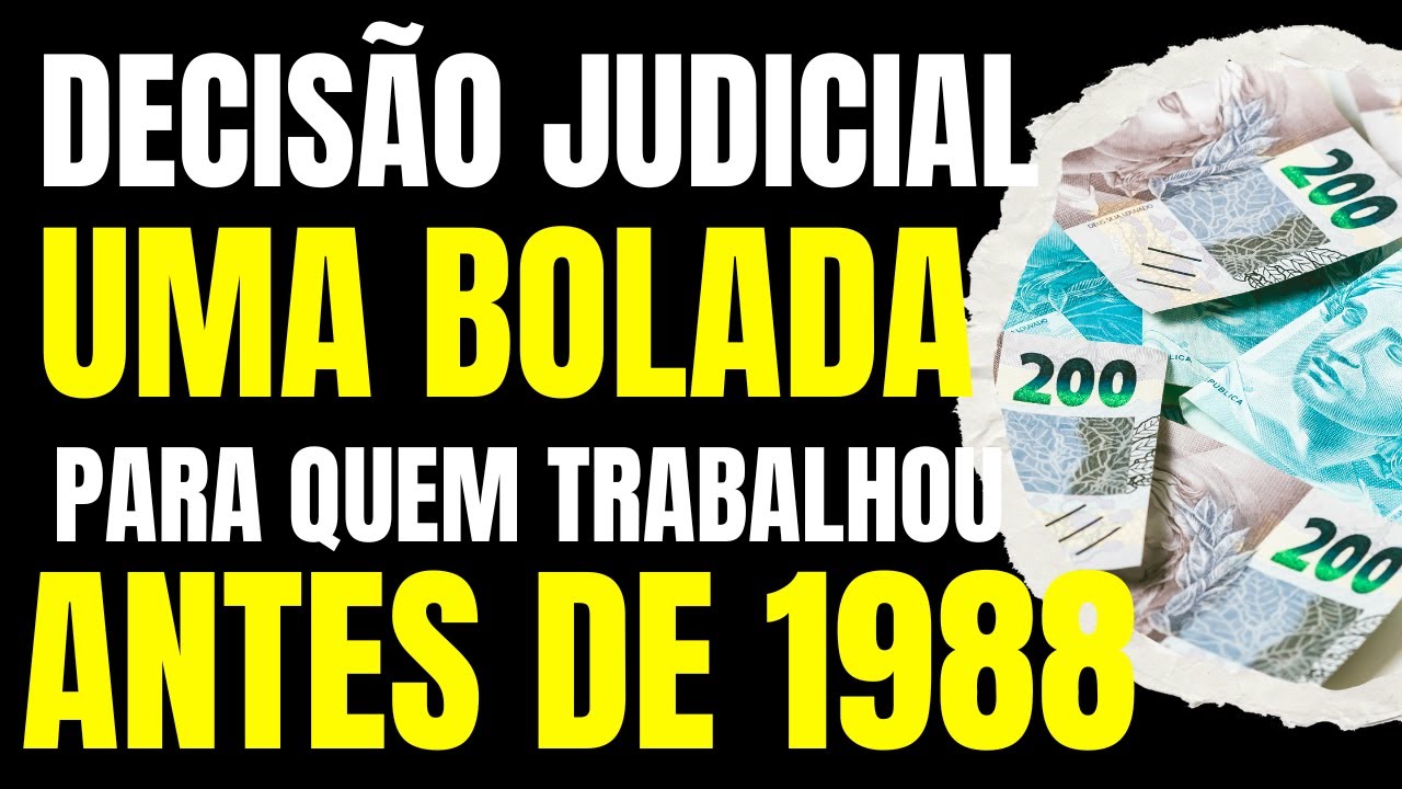 SE VOCÊ TRABALHOU ANTES DE 1988, VEJA DECISÃO JUDICIAL SOBRE DEVOLUÇÃO DE VALORES MAIS DE R$ 80 MIL