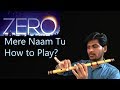 Mere Naam Tu Zero Movie Flute Music Tutorial Shah Rukh Khan Ajay Atul