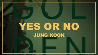 JUNG KOOK - YES OR NO (LYRICS) | ITSLYRICSOK