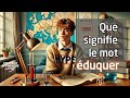 Que signifie le mot éduquer ?