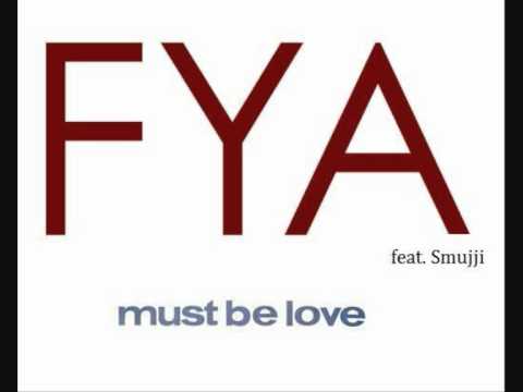 Fya feat. Smujji - Must Be Love