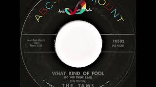 The Tams- What Kind Of Fool (Do You Think I Am)