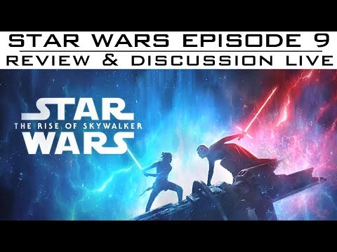 Star Wars: Episode 9 - Review/Discussion Live