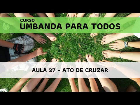 Umbanda for everyone: Lesson 37 - The Act of Crossing