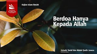 Download lagu Berdoa Hanya Kepada Allah - Ustadz Yazid Bin Abdul Qadir Jawas حفظه الله mp3