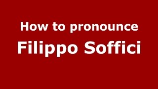 How to pronounce Filippo Soffici