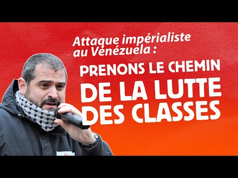 Face à l’attaque impérialiste au Venezuela, prenons le chemin de la lutte des classes !
