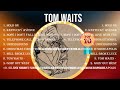 T O M W A I T S Top 10 Best Songs Best Collection 2024 Popular Music