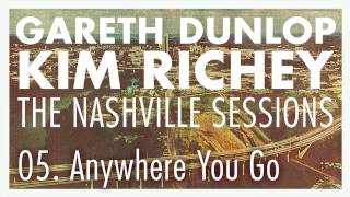 Gareth Dunlop &amp; Kim Richey - Anywhere You Go (The Nashville Sessions)