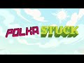 PolkaStuck