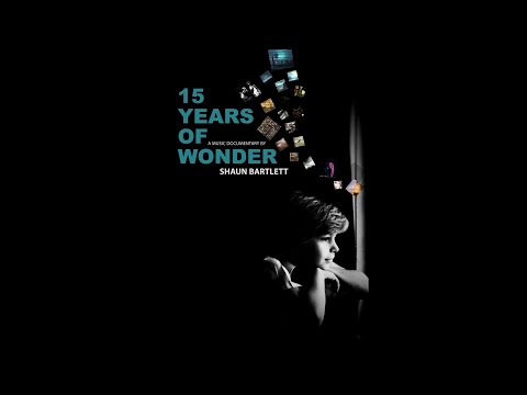 15 Years of Wonder // A music documentary by Shaun Bartlett