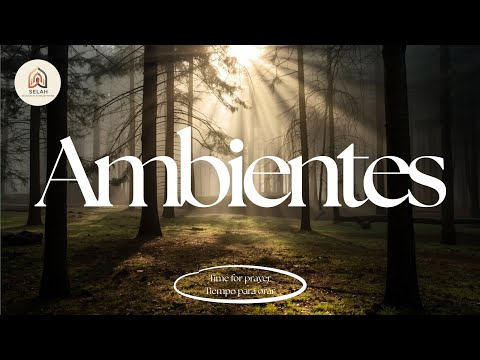 Ambientes | Música Instrumental de Adoración para Orar, Paz y Presencia de Dios
