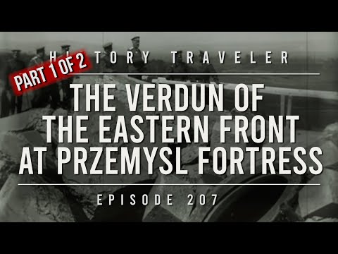 The Verdun of the EASTERN FRONT at Przemysl Fortress in WWI | History Traveler Episode 207