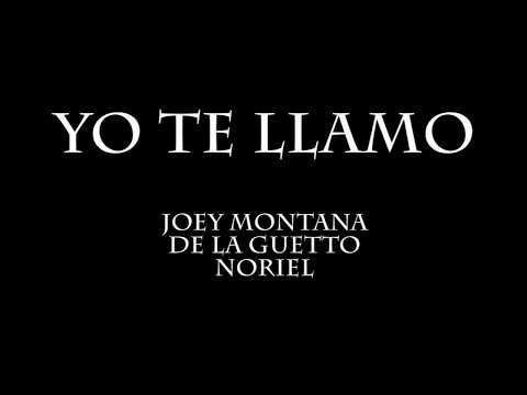 Yo te llamo - Joey Montana ft De la Guetto ft Noriel [Letra]