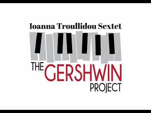 Someone to Watch Over Me by Ioanna Troullidou Sextet