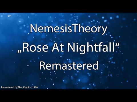 NemesisTheory - Rose At Nightfall Remastered