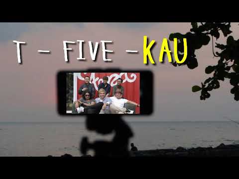 T Five - Kau     ( lirik )