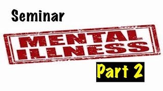 Seminar Mental Illness Part 2 092917: PTSD, Anxiety Disorders, BMD, BiPolar, Schizophenia