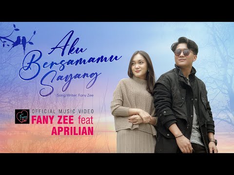 Fany Zee feat. Aprilian - Aku Bersamamu Sayang (Official Music Video)
