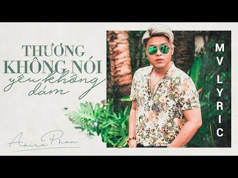 Thương không nói yêu không dám - Akira Phan