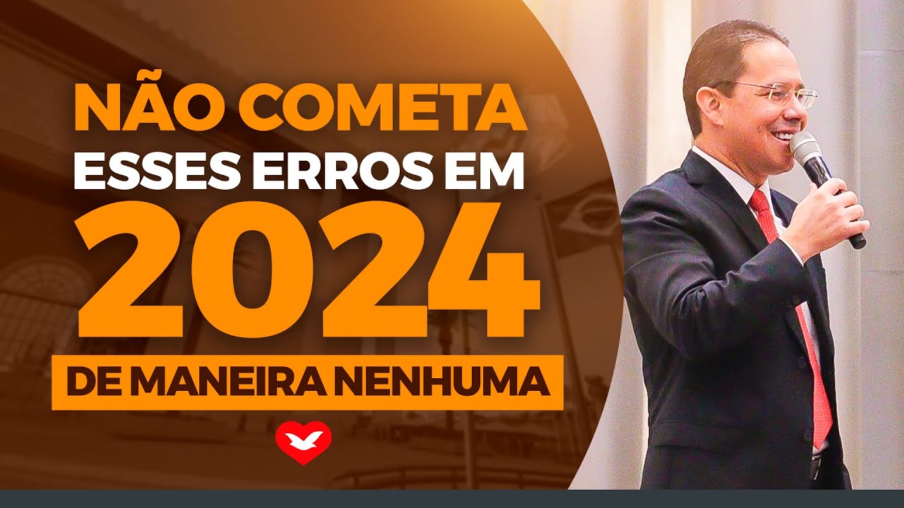 Erros que você não pode cometer em 2024 (de maneira nenhuma!) | Bispo Jadson Santos