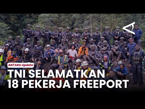 The Indonesian National Armed Forces (TNI) successfully rescued 18 Freeport workers from the thre...