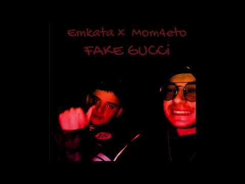 Emkata x Mom4eto - FAKE GUCCI