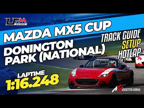 MAZDA MX5 CUP - DONINGTON PARK NATIONAL | 1:16.248 | SETUP + TRACK GUIDE +  HOTLAP | LFM ASSETTO