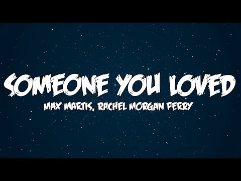 🎤Max Martis, Rachel Morgan Perry - Someone You Loved - Lyrics Video