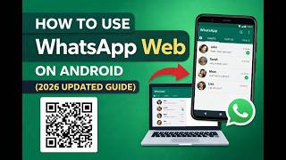 How to Use WhatsApp Web on Android (2026 Updated Guide)