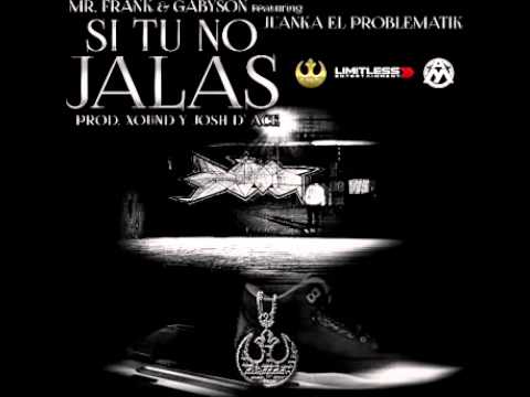 Si Tu No Jalas-Mr Frank y Gabyson Feat Juanka El Problematik