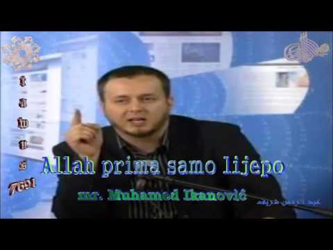 Allah prima samo lijepo - mr. Muhamed Ikanović