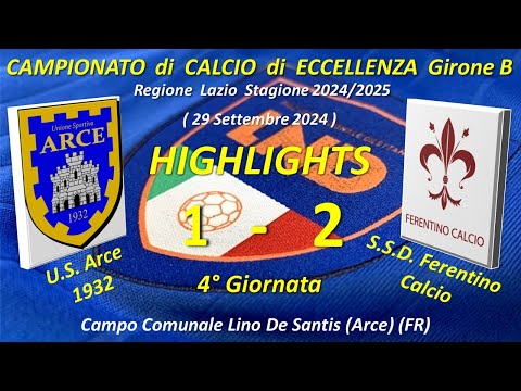 Highlights 4° Giornata del Campionato di Eccellenza Girone B (US Arce 1932 - SSD Ferentino Calcio)