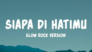 Download lagu Siapa Di Hatimu - Rahmat | Slow Rock Version (Lyrics) mp3 Download lagu Siapa Di Hatimu - Rahmat | Slow Rock Version (Lyrics) mp3