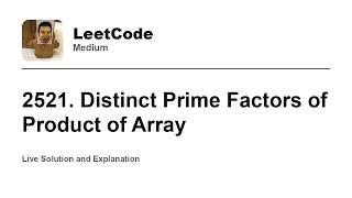 YouTube video '2521. Distinct Prime Factors of Product of Array (Leetcode Medium)'