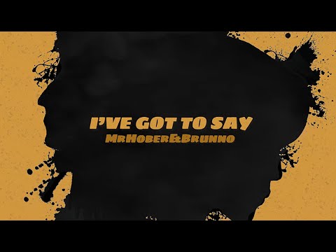 Brunno & mrhober - I've Got To Say (Official Audio)