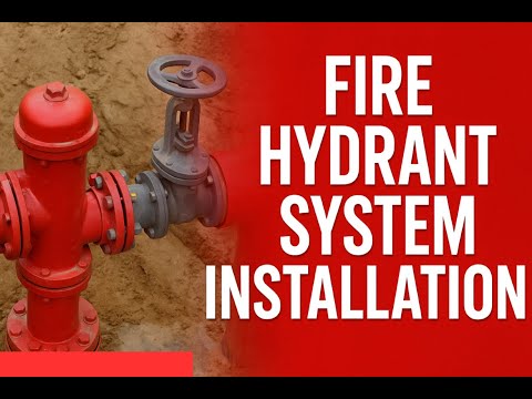 A Complete Technical Guide for Fire Hydrant System Installation