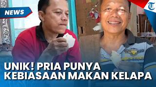 UNIK! Pria Asal Jombang Jatim Punya Kebiasaan Makan Kelapa, Ternyata Berawal dari Usia 3 Tahun