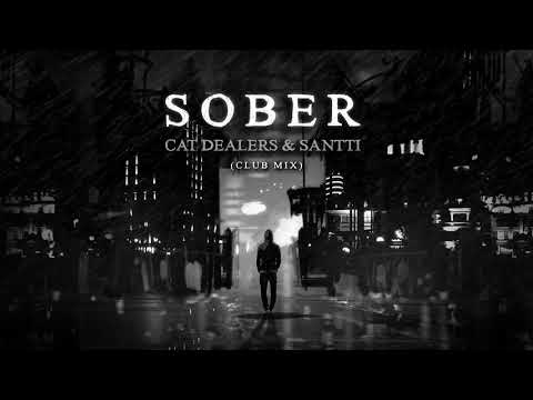 Cat Dealers & Santti - Sober (Club Mix)