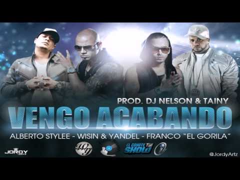 Vengo Acabando (Official Remix) - Alberto Style Ft. Wisin Y Yandel & Franco El Gorila