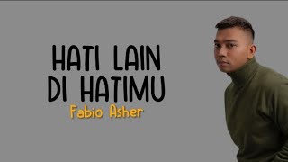 Download lagu Fabio Asher - Hati Lain Di Hatimu ( Lirik ) mp3