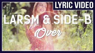 LarsM &amp; Side-B - Over (ft. Aloma Steele) [LYRICS]  • No Copyright Sounds •