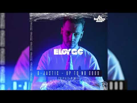 D-Jastic - Up To No Good (ELOY GC PRIVATE REMIX)