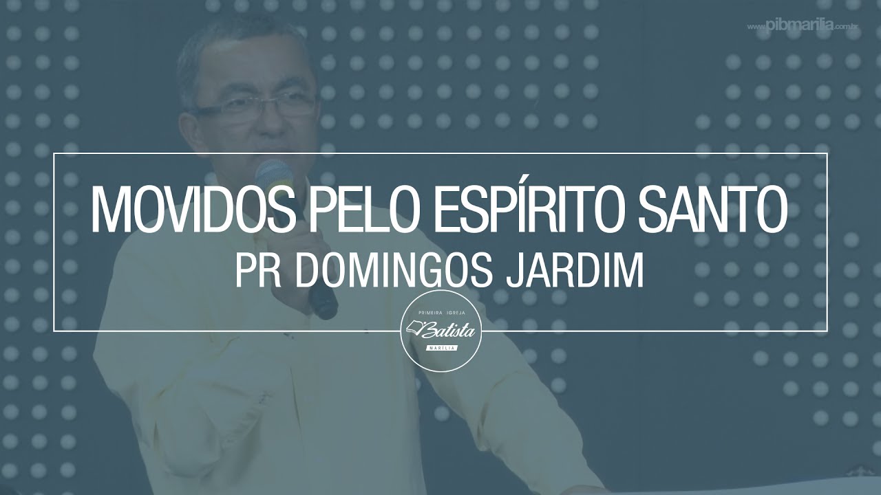 Movidos Pelo Espírito Santo // Pr. Domingos Jardim
