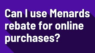 Can I use Menards rebate for online purchases