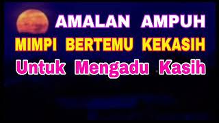 Download lagu Amalan Ampuh - Mimpi Bertemu Kekasih - Untuk Mengadu Kasih - Halal Tak Dosa mp3